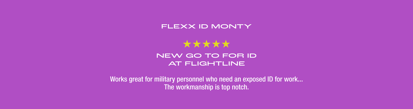 Flexx ID Monty. Five star review. New go-to for ID at flightline. Works great for military personnel who need an exposed ID for work... The workmanship is top notch.